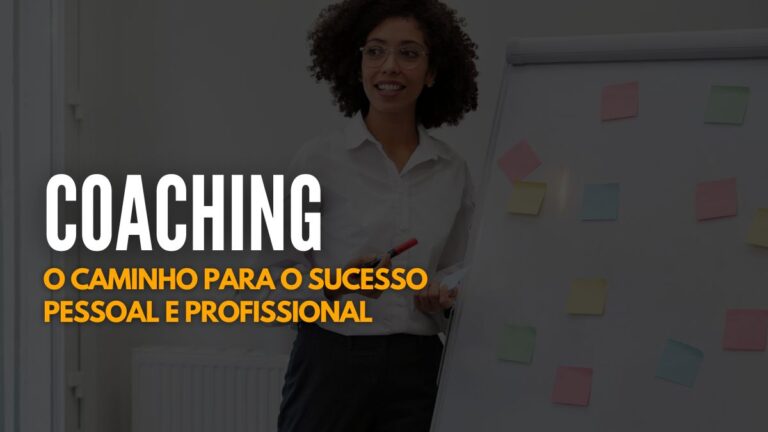 Coaching - o caminho para o sucesso pessoal e profissional