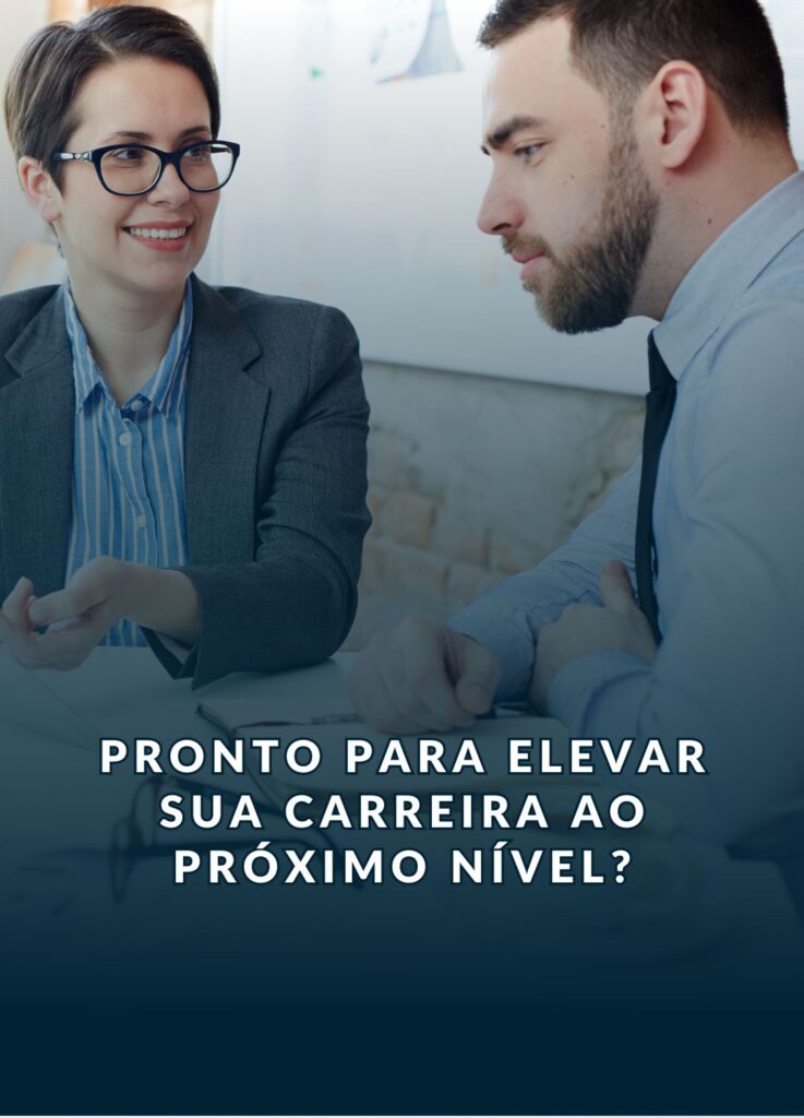 Executive Coaching - Coaching Executivo - Pronto para elevar sua carreira ao próximo nível?